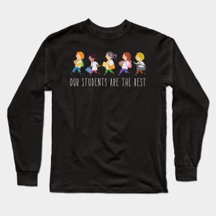 Our students are the best - back to school Long Sleeve T-Shirt